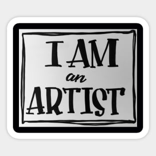 I AM AN ARTIST Sticker